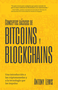 conceptos b sicos de bitcoins y blockchains 1st edition antony lewis 1642508101, 164250811x, 9781642508109,