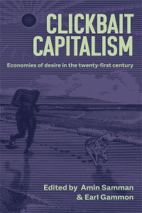 clickbait capitalism 1st edition amin samman 1526168162, 1526168154, 9781526168160, 9781526168153