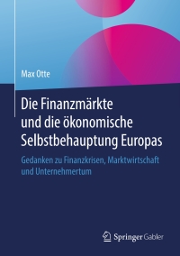 die finanzm rkte und die konomische selbstbehauptung europas 1st edition max otte 3658231785, 3658231793,