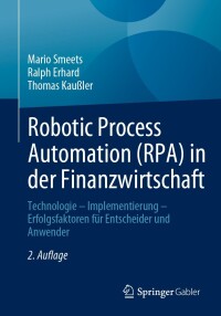 robotic process automation  in der finanzwirtschaft 2nd edition mario smeets, ralph erhard, thomas kau?ler
