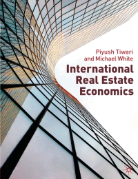 international real estate economics 1st edition piyush tiwari, michael white 0230507581, 1137049081,