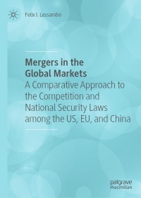 mergers in the global markets 1st edition felix i. lessambo 3030435571, 303043558x, 9783030435578,