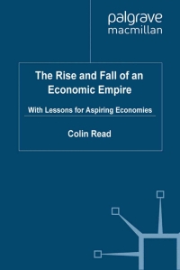 the rise and fall of an economic empire 1st edition c. read 023027370x, 0230297072, 9780230273702,