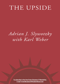 the upside 1st edition adrian j. slywotzky, karl weber 0307351017, 0307394220, 9780307351012, 9780307394224