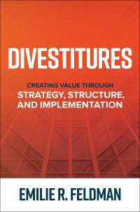 divestitures creating value through strategy structure and implementation 1st edition emilie r. feldman