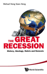 great recession the 1st edition michael siam heng heng 9814313408, 981433863x, 9789814313407, 9789814338639