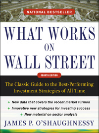 what works on wall street edition the classic guide to the best performing investment strategies of all time