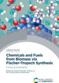 chemicals and fuels from biomass via fischertropsch synthesis 1st edition joshua gorimbo, xinying liu, yali