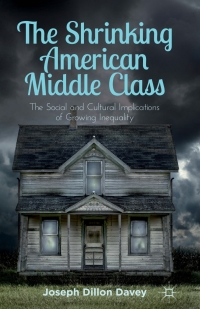 the shrinking american middle class 1st edition joseph dillon davey 1137032294, 1137295074, 9781137032294,