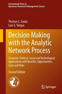 decision making with the analytic network process 2nd edition thomas l. saaty, luis g. vargas 1461472784,