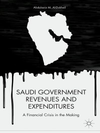 saudi government revenues and expenditures 1st edition a. aldukheil 1137346027, 1137342927, 9781137346025,