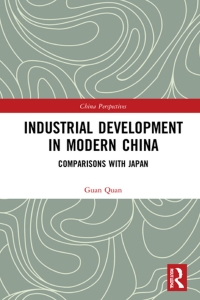 industrial development in modern china 1st edition guan quan 036763497x, 1000327272, 9780367634971,