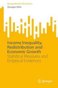 income inequality redistribution and economic growth 1st edition giuseppe arbia 3031248503, 3031248511,