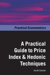 a practical guide to price index and hedonic techniques 1st edition ana m. aizcorbe 0198702426, 0191006815,