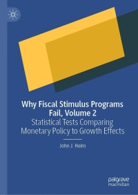 why fiscal stimulus programs fail volume 2 1st edition john j. heim 3030647269, 3030647277, 9783030647261,