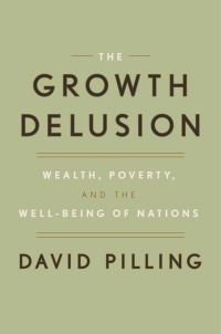 the growth delusion 1st edition david pilling 0525572503, 052557252x, 9780525572503, 9780525572527