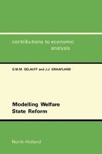 modelling welfare state reform 1st edition g.m.m. gelauff, j.j. graafland 0444818863, 1483295559,