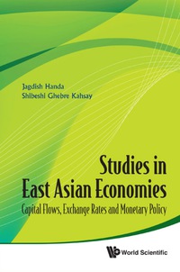 studies in east asian economies capital flows exchange rates and monetary policy 1st edition handa jagdish