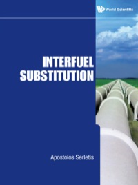 interfuel substitution 1st edition apostolos serletis 9814374369, 9814452092, 9789814374361, 9789814452090