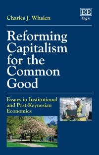 reforming capitalism for the common good 1st edition charles j. whalen 1803926287, 1803926295,