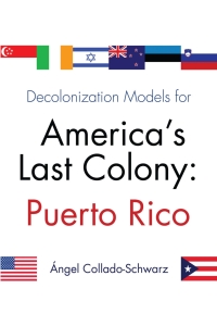 decolonization models for america s last colony 1st edition angel collado schwarz 0815609639, 0815651082,