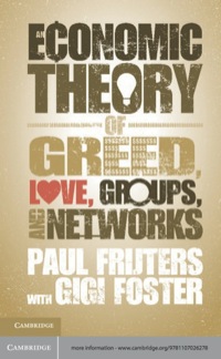 an economic theory of greed love groups and networks 1st edition paul frijters 110702627x, 1107352665,