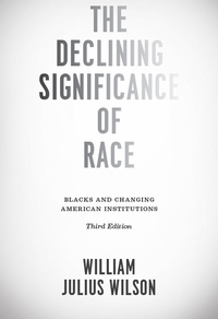 the declining significance of race blacks and changing american institutions 3rd edition william julius