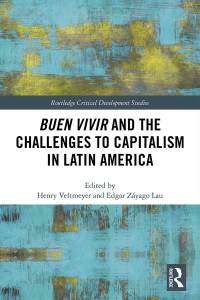 buen vivir and the challenges to capitalism in latin america 1st edition henry veltmeyer, ?edgar zayago lau