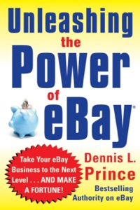 unleashing the power of ebay new ways to take your business or online auction to the top 1st edition prince,