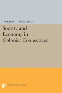 society and economy in colonial connecticut 1st edition jackson turner main 0691639558, 1400857716,