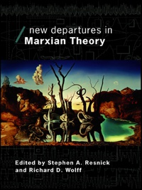 new departures in marxian theory 1st edition stephen resnick, richard wolff 0415770254, 1135987572,