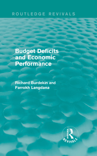 budget deficits and economic performance 1st edition richard burdekin, farrokh langdana 113888488x,