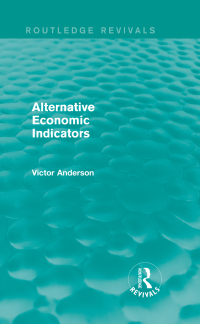 alternative economic indicators 1st edition victor anderson 0415739519, 1317811038, 9780415739511,