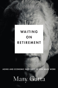 waiting on retirement 1st edition mary gatta 0804799954, 1503607410, 9780804799959, 9781503607415