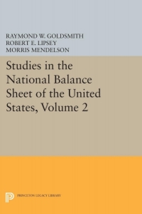 studies in the national balance sheet of the united states volume 2 1st edition raymond william goldsmith,