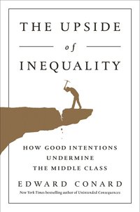 the upside of inequality 1st edition edward conard 1595231234, 0698409914, 9781595231239, 9780698409910