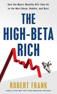 the high beta rich 1st edition robert frank 0307589897, 0307589919, 9780307589897, 9780307589910