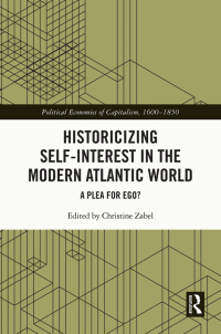 historicizing self interest in the modern atlantic world 1st edition christine zabel 0367741490, 1000364070,