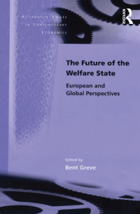 the future of the welfare state 1st edition bent greve 0754646408, 1317031024, 9780754646402, 9781317031024