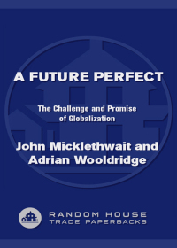 a future perfect 1st edition john micklethwait, adrian wooldridge 0812966805, 0307485323, 9780812966800,