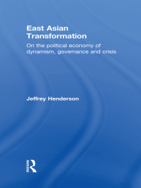 east asian transformation 1st edition jeffrey henderson 041554792x, 1136841121, 9780415547925, 9781136841125