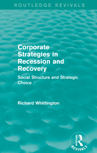 corporate strategies in recession and recovery 1st edition richard whittington 0415710863, 1134647735,