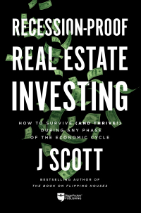 recession proof real estate investing 1st edition j scott 1947200194, 9781947200197