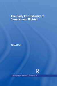 the early iron industry of furness and districts 1st edition alfred fell 1138968137, 1136941452,