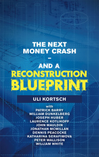 the next money crash and a reconstruction blueprint 1st edition uli kortsch 1663207127, 1663207100,