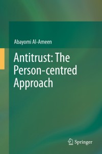 antitrust the person centred approach 1st edition abayomi al ameen 3319017233, 3319017241, 9783319017235,