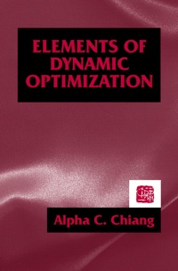 elements of dynamic optimization 1st edition alpha c. chiang 157766096x, 1478605537, 9781577660965,