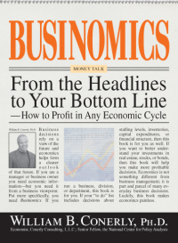 businomics from the headlines to your bottom line 1st edition william b conerly 1598691198, 1440500991,