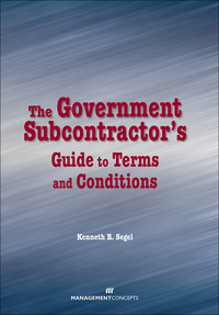 the government subcontractors guide to terms and conditions 1st edition kenneth r. segel 1523096160,