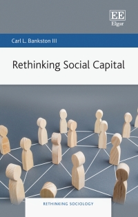 rethinking social capital 1st edition carl l. bankston iii 1800379781, 180037979x, 9781800379787,